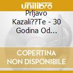Prljavo Kazali??Te - 30 Godina Od Konc.Na Trgu, Arena Zgb (2 Cd) cd