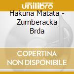Hakuna Matata - Zumberacka Brda cd