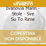 Ivanovia Marin - Stole - Sve Su To Rime cd