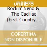 Rockin' Neno & The Cadillac (Feat Country Lady Raj - Prava Rijea U Pravi Aas cd