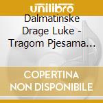 Dalmatinske Drage Luke - Tragom Pjesama Ive Mikuli / Various cd