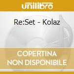 Re:Set - Kolaz cd