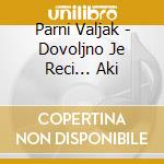 Parni Valjak - Dovoljno Je Reci... Aki cd