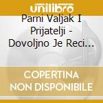 Parni Valjak I Prijatelji - Dovoljno Je Reci ... Aki / Arena Zg cd