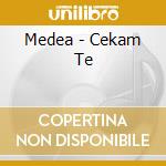 Medea - Cekam Te cd