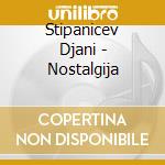 Stipanicev Djani - Nostalgija cd