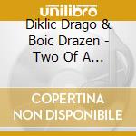 Diklic Drago & Boic Drazen - Two Of A Kind cd