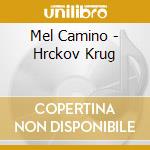 Mel Camino - Hrckov Krug cd