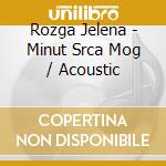Rozga Jelena - Minut Srca Mog / Acoustic cd