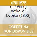 (LP Vinile) Vojko V - Dvojko (180G) vinile