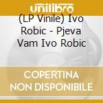 (LP Vinile) Ivo Robic - Pjeva Vam Ivo Robic vinile