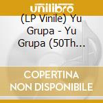 (LP Vinile) Yu Grupa - Yu Grupa (50Th Anniversary Edition) (180G) vinile