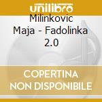 Milinkovic Maja - Fadolinka 2.0 cd