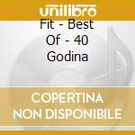 Fit - Best Of - 40 Godina cd