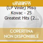 (LP Vinile) Miso Kovac - 25 Greatest Hits (2 Lp) vinile