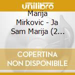 Marija Mirkovic - Ja Sam Marija (2 Cd) cd