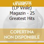 (LP Vinile) Magazin - 25 Greatest Hits vinile