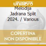 Melodija Jadrana Split 2024. / Various cd