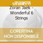 Zoran Jaek - Wonderful 6 Strings cd