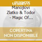 Manojlovi Zlatko & Todor - Magic Of Strings Vol. 1 cd