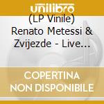 (LP Vinile) Renato Metessi & Zvijezde - Live @ Tvornica Kulture (180G) vinile