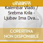 Kalembar Vlado / Srebrna Krila - Ljubav Ima Dva Ivota cd