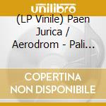 (LP Vinile) Paen Jurica / Aerodrom - Pali Motore (180G) vinile