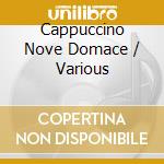 Cappuccino Nove Domace / Various cd