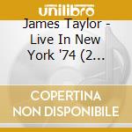 James Taylor - Live In New York '74 (2 Cd) cd