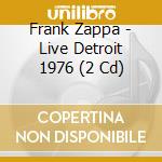 Frank Zappa - Live Detroit 1976 (2 Cd) cd