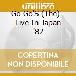 Go-Go'S (The) - Live In Japan '82 cd