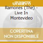 Ramones (The) - Live In Montevideo cd