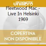 Fleetwood Mac - Live In Helsinki 1969 cd
