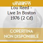 Lou Reed - Live In Boston 1976 (2 Cd) cd