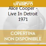 Alice Cooper - Live In Detroit 1971 cd