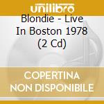 Blondie - Live In Boston 1978 (2 Cd) cd