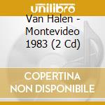 Van Halen - Montevideo 1983 (2 Cd) cd