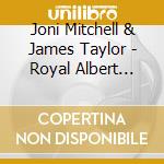 Joni Mitchell & James Taylor - Royal Albert Hall 1970 cd