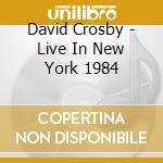 David Crosby - Live In New York 1984 cd