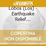 Lobos (Los) - Earthquake Relief Concert, Santa Cruz 1989 cd