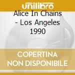 Alice In Chains - Los Angeles 1990 cd
