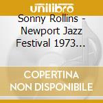Sonny Rollins - Newport Jazz Festival 1973 Radio Broadcast cd