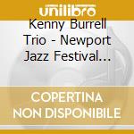 Kenny Burrell Trio - Newport Jazz Festival 1976 cd