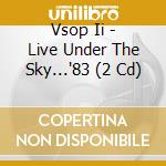 Vsop Ii - Live Under The Sky...'83 (2 Cd) cd