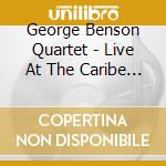 George Benson Quartet - Live At The Caribe Club - New Jersey (2 Cd) cd