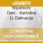 Stipanicev Dani - Kartolina Iz Dalmacije cd
