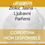Zlokic Jasna - Ljubavni Parfemi cd