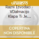 Razni Izvodaci - VDalmacijo Klapa Ti Je Ime 3 cd