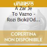 A Zar Je To Vazno - Rozi Bicikl/Od Brijaca Do... cd