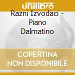 Razni Izvodaci - Piano Dalmatino cd